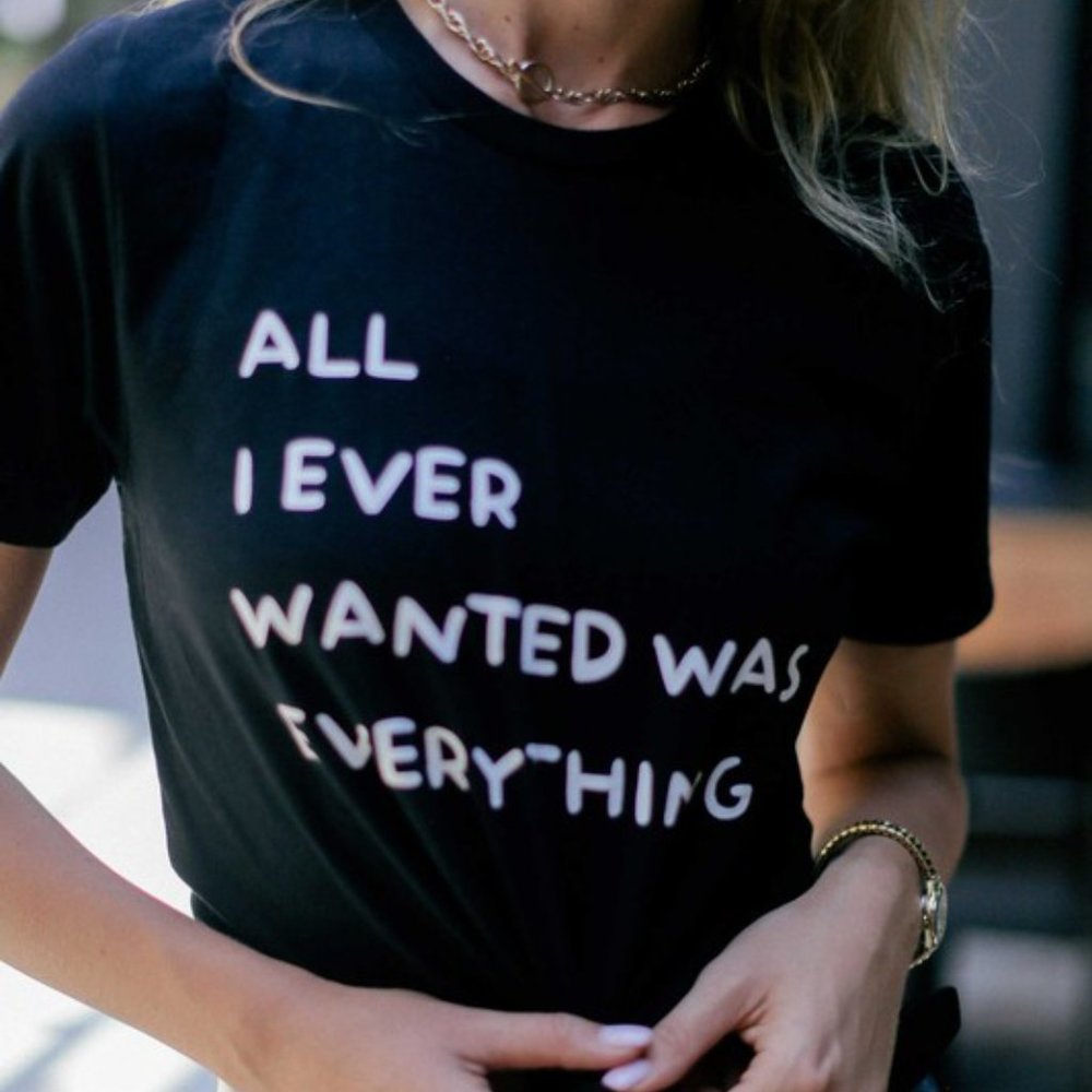 Black All I Ever Wanted Was Everything T-shirt - Picture 2 of 3